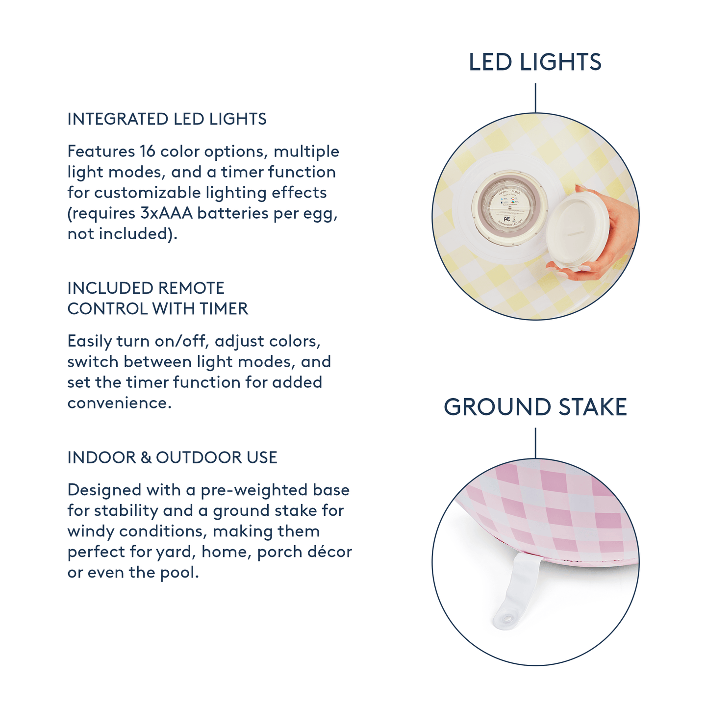 INTEGRATED LED LIGHTS: Features 16 color options, multiple light modes, and a timer function for customizable lighting effects (requires 3xAAA batteries per egg, not included). INCLUDED REMOTE CONTROL WITH TIMER: Easily turn on/off, adjust colors, switch between light modes, and set the timer function for added convenience. INDOOR & OUTDOOR USE: Designed with a pre-weighted base for stability and a ground stake for windy conditions, making them perfect for yard, home, porch décor or even the pool.